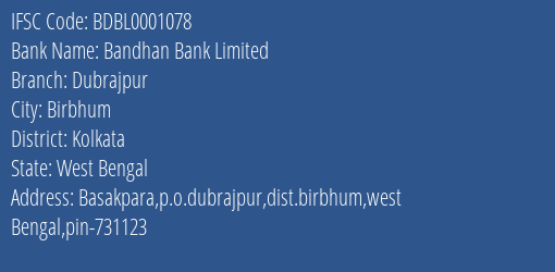 Bandhan Bank Dubrajpur Branch Kolkata IFSC Code BDBL0001078