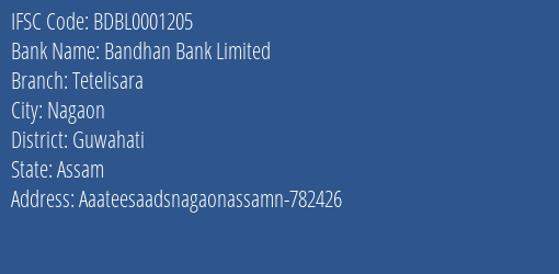 Bandhan Bank Tetelisara Branch Guwahati IFSC Code BDBL0001205