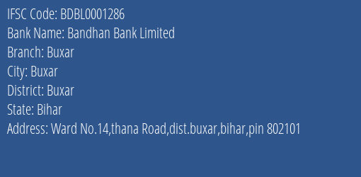 Bandhan Bank Buxar Branch Buxar IFSC Code BDBL0001286