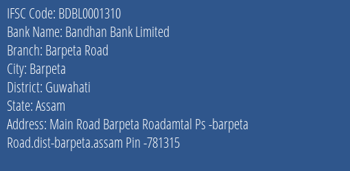 Bandhan Bank Barpeta Road Branch Guwahati IFSC Code BDBL0001310