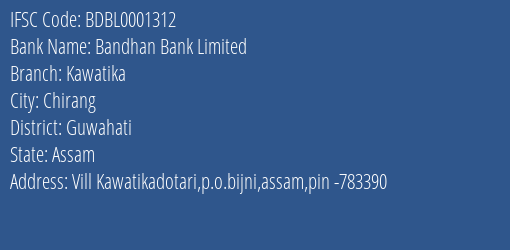 Bandhan Bank Kawatika Branch Guwahati IFSC Code BDBL0001312