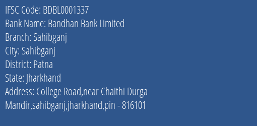 Bandhan Bank Sahibganj Branch Patna IFSC Code BDBL0001337