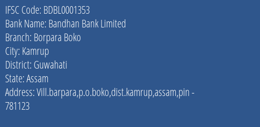 Bandhan Bank Borpara Boko Branch Guwahati IFSC Code BDBL0001353