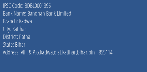 Bandhan Bank Kadwa Branch Patna IFSC Code BDBL0001396
