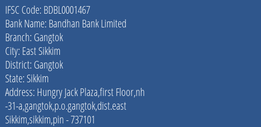 Bandhan Bank Gangtok Branch Gangtok IFSC Code BDBL0001467