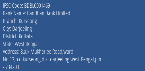Bandhan Bank Kurseong Branch Kolkata IFSC Code BDBL0001469