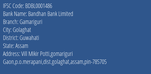 Bandhan Bank Gamariguri Branch Guwahati IFSC Code BDBL0001486