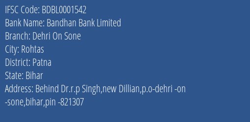 Bandhan Bank Dehri On Sone Branch Patna IFSC Code BDBL0001542