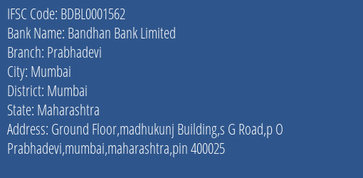Bandhan Bank Prabhadevi Branch Mumbai IFSC Code BDBL0001562