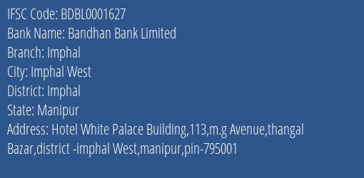 Bandhan Bank Limited Imphal Branch, Branch Code 001627 & IFSC Code BDBL0001627