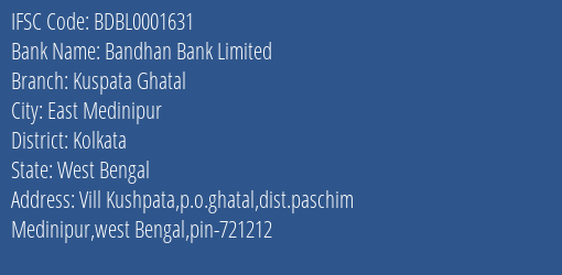 Bandhan Bank Kuspata Ghatal Branch Kolkata IFSC Code BDBL0001631