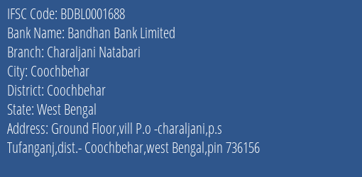 Bandhan Bank Charaljani Natabari Branch Coochbehar IFSC Code BDBL0001688