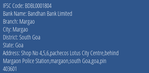 Bandhan Bank Limited Margao Branch, Branch Code 001804 & IFSC Code BDBL0001804