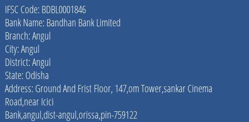 Bandhan Bank Limited Angul Branch, Branch Code 001846 & IFSC Code BDBL0001846