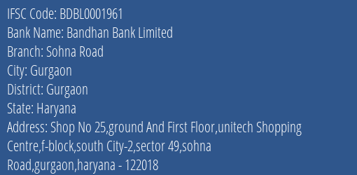 Bandhan Bank Sohna Road Branch Gurgaon IFSC Code BDBL0001961