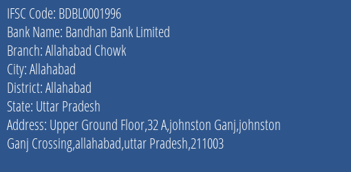 Bandhan Bank Allahabad Chowk Branch Allahabad IFSC Code BDBL0001996