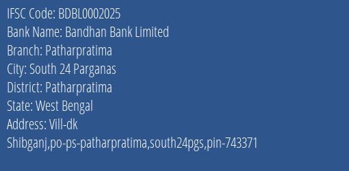 Bandhan Bank Patharpratima Branch Patharpratima IFSC Code BDBL0002025