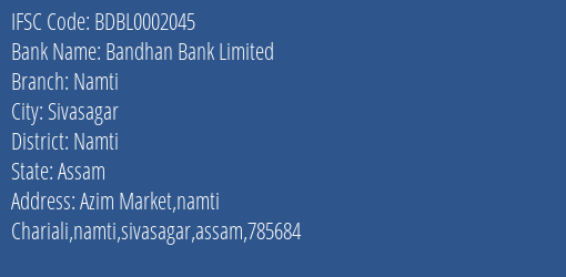 Bandhan Bank Namti Branch Namti IFSC Code BDBL0002045