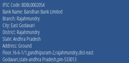 Bandhan Bank Rajahmundry Branch Rajahmundry IFSC Code BDBL0002054