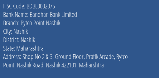 Bandhan Bank Bytco Point Nashik Branch Nashik IFSC Code BDBL0002075