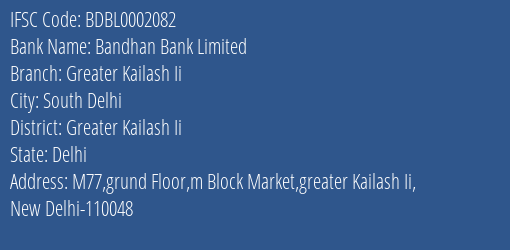 Bandhan Bank Greater Kailash Ii Branch Greater Kailash Ii IFSC Code BDBL0002082