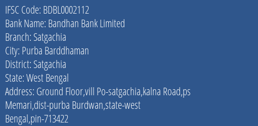 Bandhan Bank Satgachia Branch Satgachia IFSC Code BDBL0002112