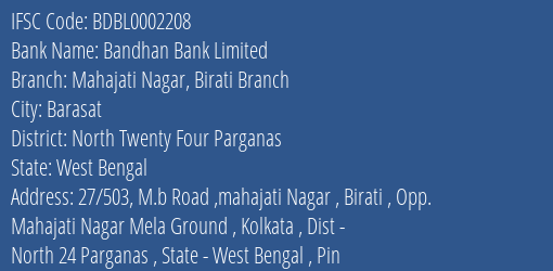 Bandhan Bank Mahajati Nagar Birati Branch Branch North Twenty Four Parganas IFSC Code BDBL0002208