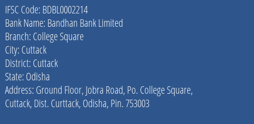 Bandhan Bank College Square Branch Cuttack IFSC Code BDBL0002214