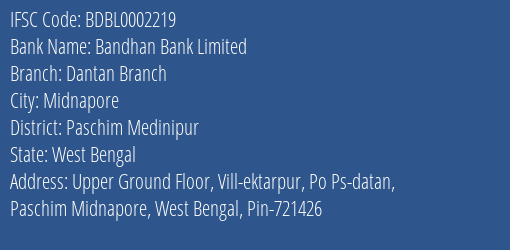 Bandhan Bank Dantan Branch Branch Paschim Medinipur IFSC Code BDBL0002219