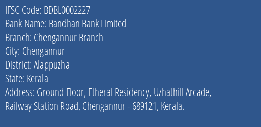 Bandhan Bank Chengannur Branch Branch Alappuzha IFSC Code BDBL0002227