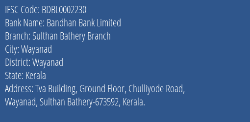 Bandhan Bank Limited Sulthan Bathery Branch Branch, Branch Code 002230 & IFSC Code BDBL0002230