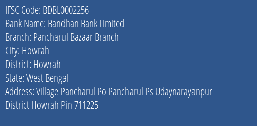 Bandhan Bank Pancharul Bazaar Branch Branch Howrah IFSC Code BDBL0002256