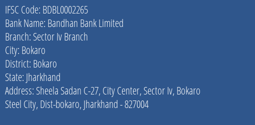 Bandhan Bank Sector Iv Branch Branch Bokaro IFSC Code BDBL0002265