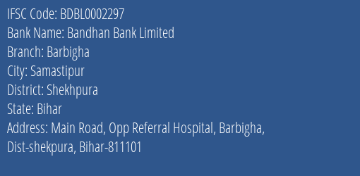 Bandhan Bank Barbigha Branch Shekhpura IFSC Code BDBL0002297