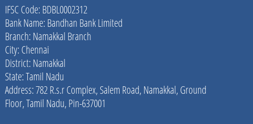 Bandhan Bank Namakkal Branch Branch Namakkal IFSC Code BDBL0002312