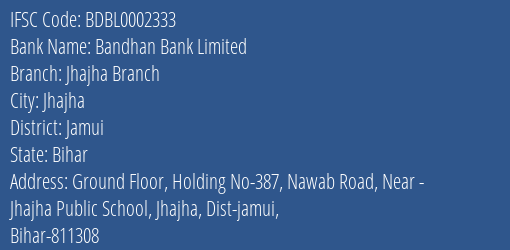 Bandhan Bank Jhajha Branch Branch Jamui IFSC Code BDBL0002333