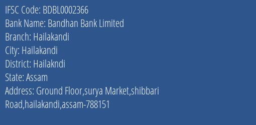 Bandhan Bank Hailakandi Branch Hailakndi IFSC Code BDBL0002366