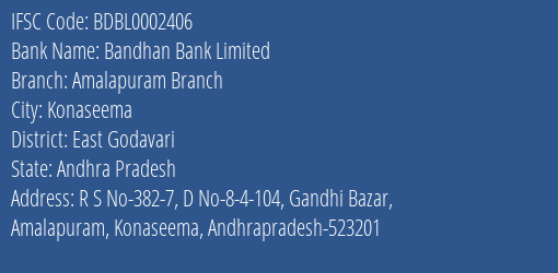 Bandhan Bank Amalapuram Branch Branch East Godavari IFSC Code BDBL0002406