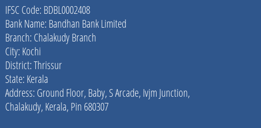Bandhan Bank Chalakudy Branch Branch Thrissur IFSC Code BDBL0002408