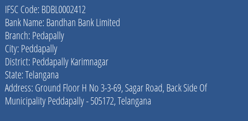 Bandhan Bank Pedapally Branch Peddapally Karimnagar IFSC Code BDBL0002412