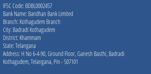 Bandhan Bank Kothagudem Branch Branch Khammam IFSC Code BDBL0002457