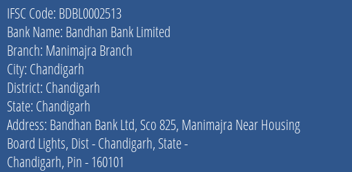 Bandhan Bank Manimajra Branch Branch Chandigarh IFSC Code BDBL0002513
