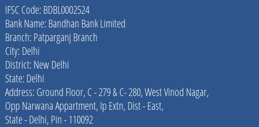 Bandhan Bank Patparganj Branch Branch New Delhi IFSC Code BDBL0002524