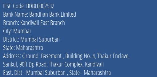 Bandhan Bank Kandivali East Branch Branch Mumbai Suburban IFSC Code BDBL0002532
