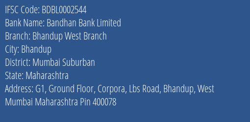 Bandhan Bank Bhandup West Branch Branch Mumbai Suburban IFSC Code BDBL0002544