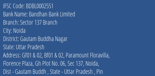 Bandhan Bank Sector 137 Branch Branch Gautam Buddha Nagar IFSC Code BDBL0002551
