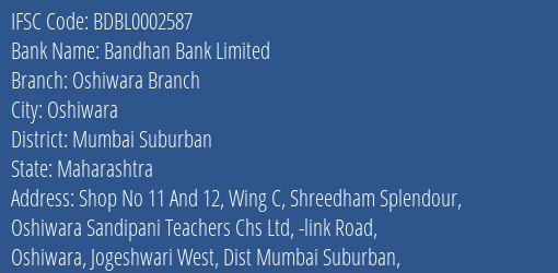 Bandhan Bank Oshiwara Branch Branch Mumbai Suburban IFSC Code BDBL0002587