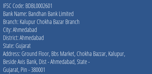 Bandhan Bank Kalupur Chokha Bazar Branch Branch Ahmedabad IFSC Code BDBL0002601