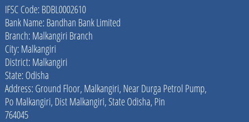 Bandhan Bank Malkangiri Branch Branch Malkangiri IFSC Code BDBL0002610