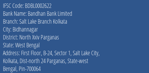 Bandhan Bank Salt Lake Branch Kolkata Branch North Xxiv Parganas IFSC Code BDBL0002622